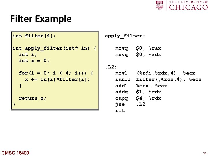 Carngie Mellon Filter Example int filter[4]; int apply_filter(int* in) { int i; int x