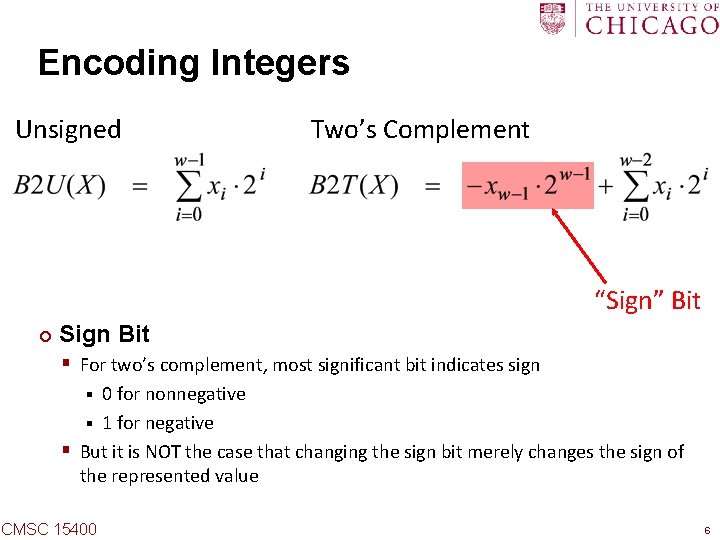 Encoding Integers Unsigned Two’s Complement “Sign” Bit ¢ Sign Bit § For two’s complement,