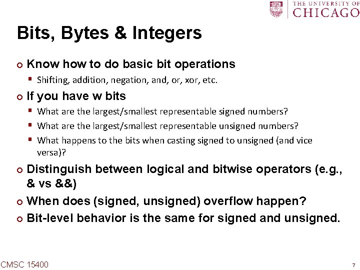 Bits, Bytes & Integers ¢ Know how to do basic bit operations § Shifting,