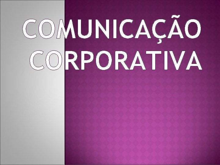 COMUNICAÇÃO CORPORATIVA 
