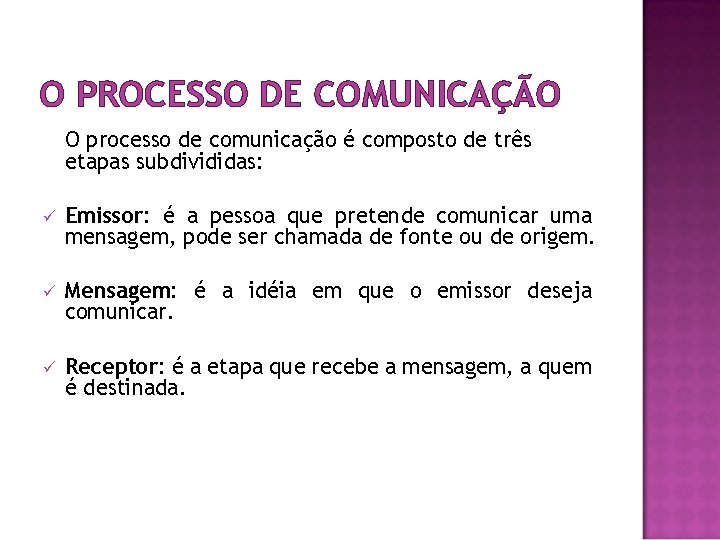 O PROCESSO DE COMUNICAÇÃO O processo de comunicação é composto de três etapas subdivididas: