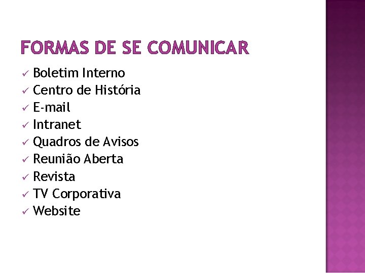 FORMAS DE SE COMUNICAR Boletim Interno ü Centro de História ü E-mail ü Intranet