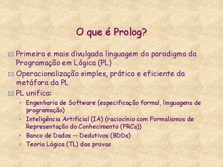 O que é Prolog? Primeira e mais divulgada linguagem do paradigma da Programação em