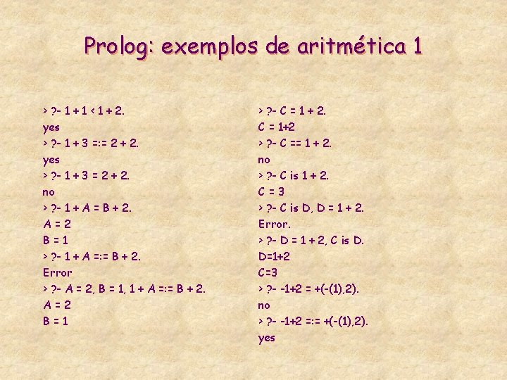 Prolog: exemplos de aritmética 1 > ? - 1 + 1 < 1 +