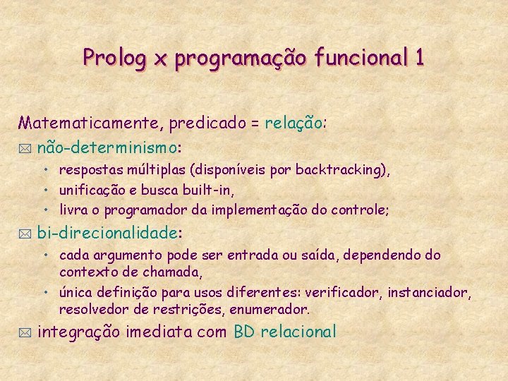 Prolog x programação funcional 1 Matematicamente, predicado = relação: * não-determinismo: • respostas múltiplas