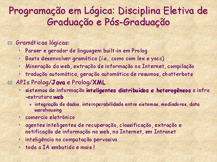 Programação em Lógica: Disciplina Eletiva de Graduação e Pós-Graduação * Gramáticas lógicas: • •