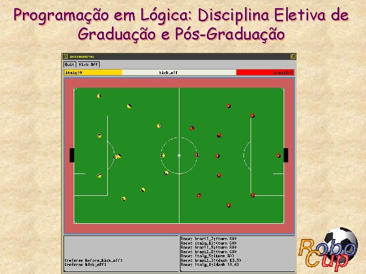 Programação em Lógica: Disciplina Eletiva de Graduação e Pós-Graduação 