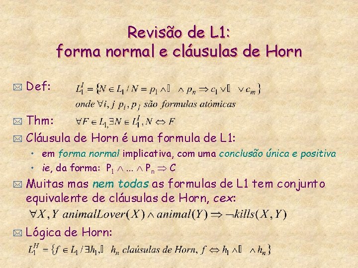 Revisão de L 1: forma normal e cláusulas de Horn * Def: Thm: *