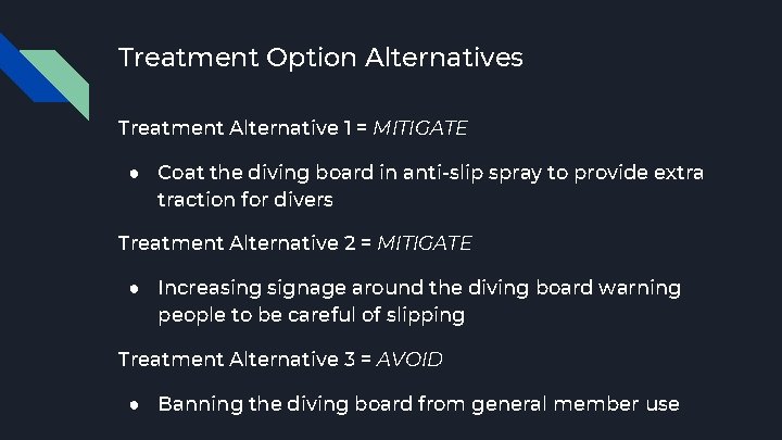 Treatment Option Alternatives Treatment Alternative 1 = MITIGATE ● Coat the diving board in