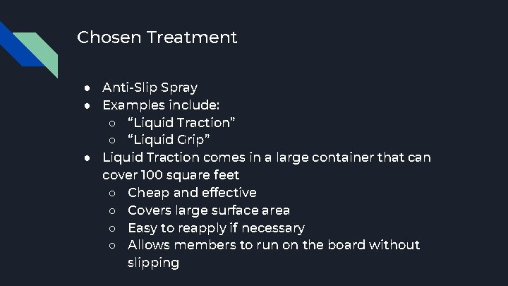 Chosen Treatment ● Anti-Slip Spray ● Examples include: ○ “Liquid Traction” ○ “Liquid Grip”