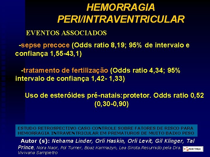 HEMORRAGIA PERI/INTRAVENTRICULAR EVENTOS ASSOCIADOS -sepse precoce (Odds ratio 8, 19; 95% de intervalo e