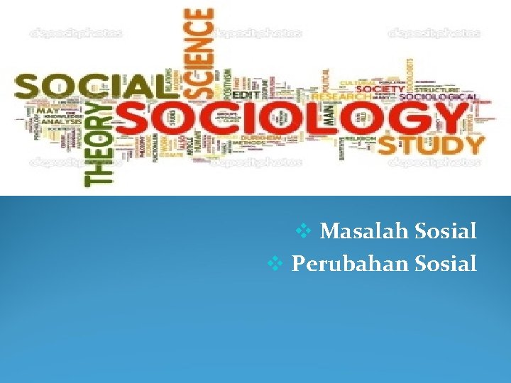 v Masalah Sosial v Perubahan Sosial 