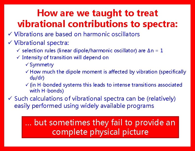 How are we taught to treat vibrational contributions to spectra: ü Vibrations are based How are we taught to treat vibrational contributions to spectra: ü Vibrations are based
