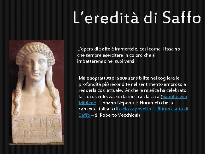 L’eredità di Saffo L’opera di Saffo è immortale, così come il fascino che sempre