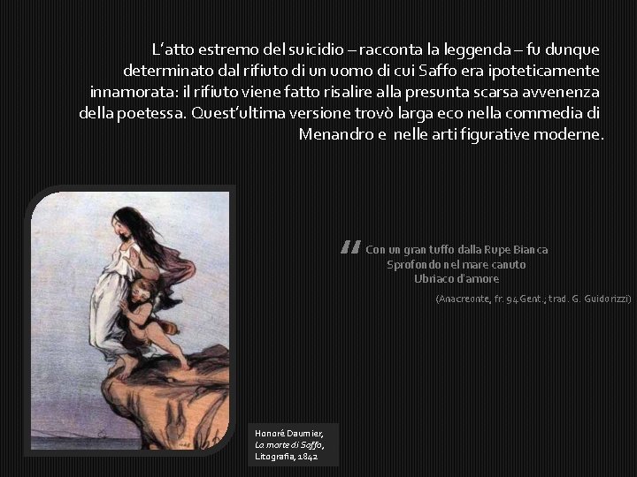 L’atto estremo del suicidio – racconta la leggenda – fu dunque determinato dal rifiuto