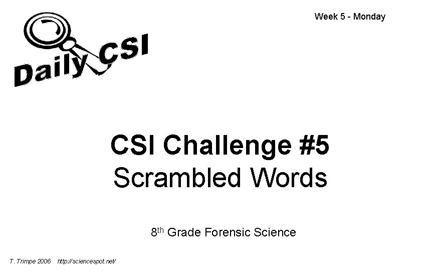Week 5 - Monday CSI Challenge #5 Scrambled Words 8 th Grade Forensic Science Week 5 - Monday CSI Challenge #5 Scrambled Words 8 th Grade Forensic Science