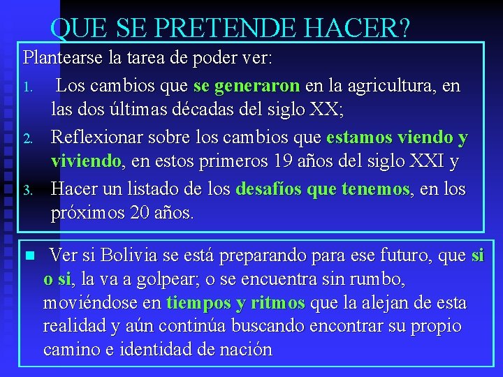 QUE SE PRETENDE HACER? Plantearse la tarea de poder ver: 1. Los cambios que