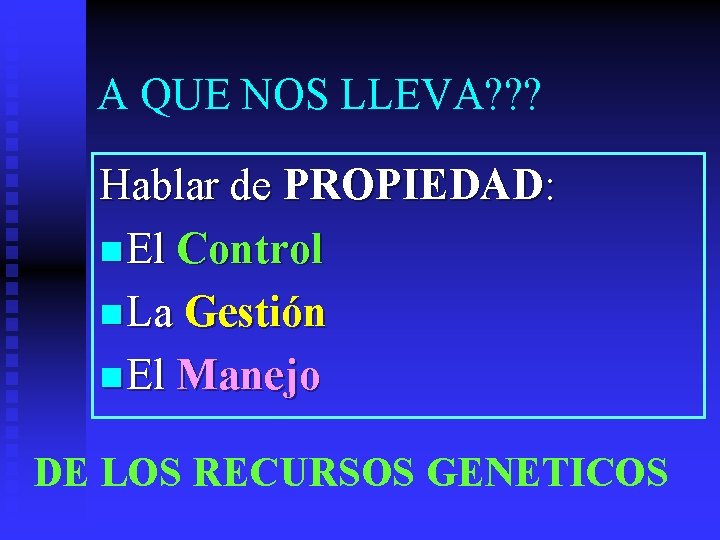 A QUE NOS LLEVA? ? ? Hablar de PROPIEDAD: n El Control n La