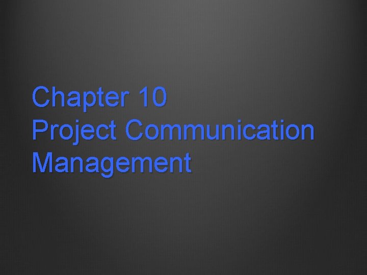 Chapter 10 Project Communication Management 
