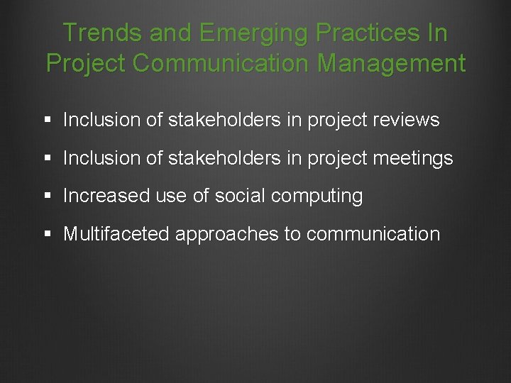 Trends and Emerging Practices In Project Communication Management § Inclusion of stakeholders in project