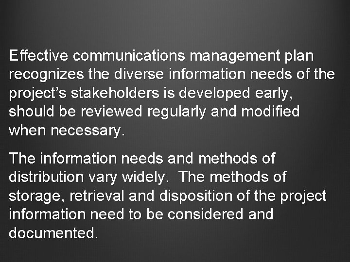 Effective communications management plan recognizes the diverse information needs of the project’s stakeholders is