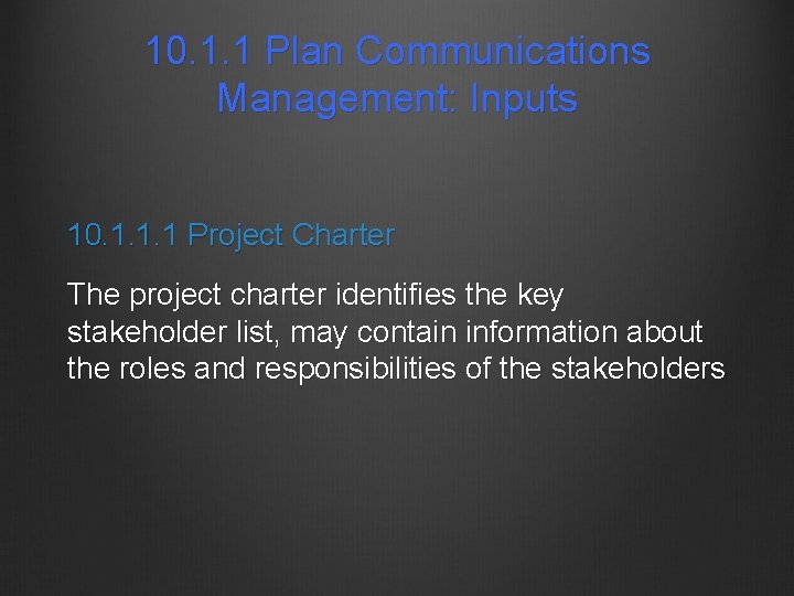 10. 1. 1 Plan Communications Management: Inputs 10. 1. 1. 1 Project Charter The