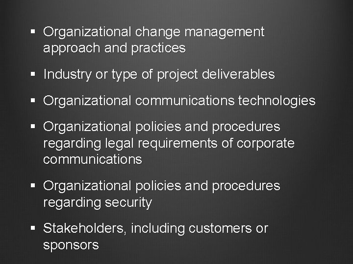 § Organizational change management approach and practices § Industry or type of project deliverables