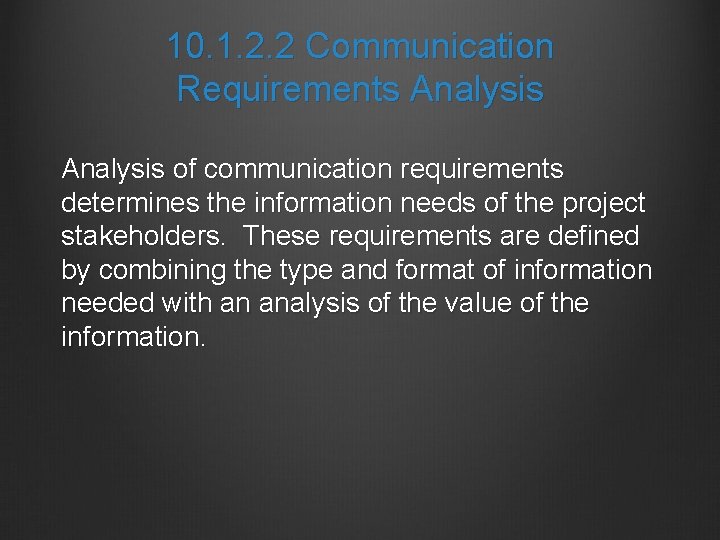 10. 1. 2. 2 Communication Requirements Analysis of communication requirements determines the information needs