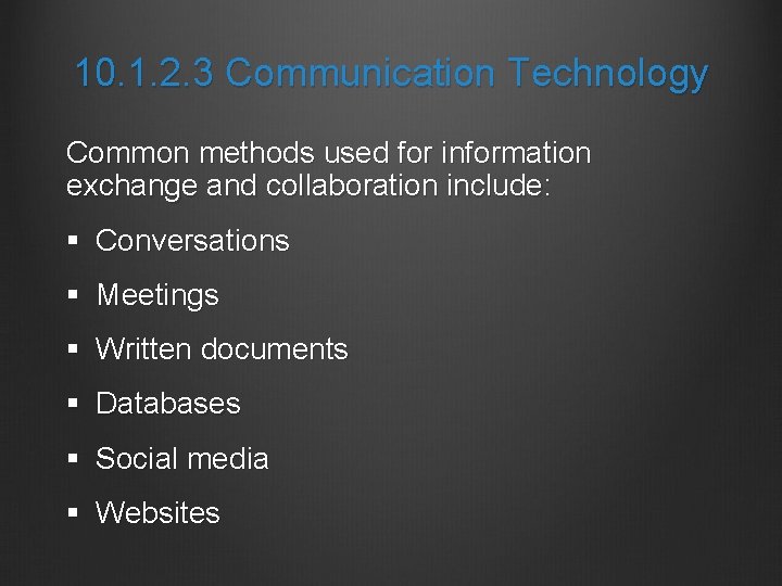 10. 1. 2. 3 Communication Technology Common methods used for information exchange and collaboration