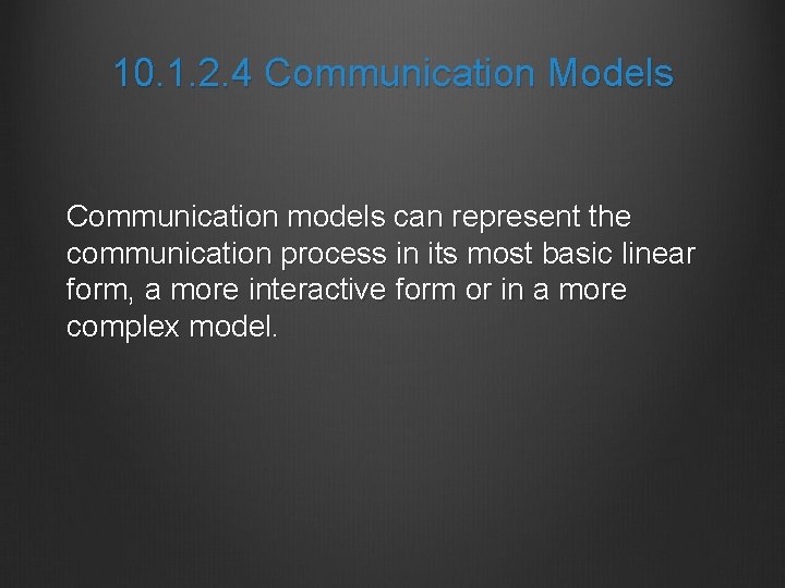 10. 1. 2. 4 Communication Models Communication models can represent the communication process in