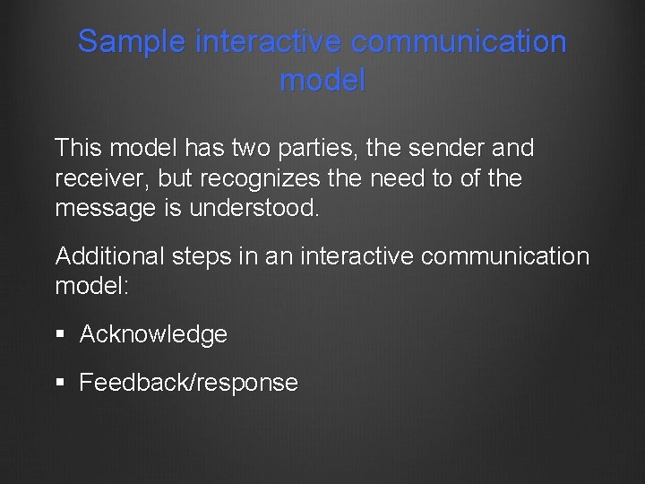 Sample interactive communication model This model has two parties, the sender and receiver, but