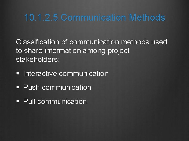 10. 1. 2. 5 Communication Methods Classification of communication methods used to share information