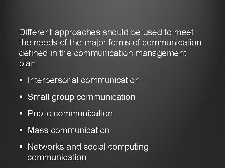 Different approaches should be used to meet the needs of the major forms of