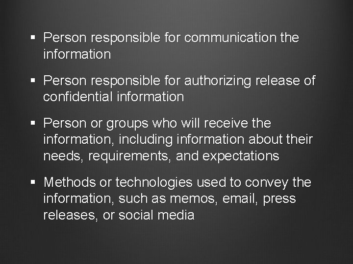 § Person responsible for communication the information § Person responsible for authorizing release of