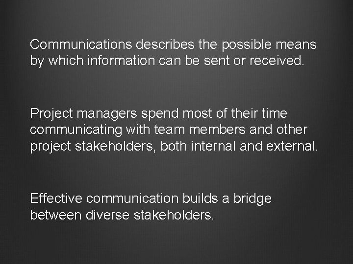 Communications describes the possible means by which information can be sent or received. Project