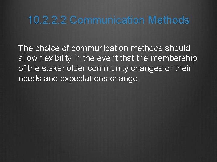 10. 2. 2. 2 Communication Methods The choice of communication methods should allow flexibility