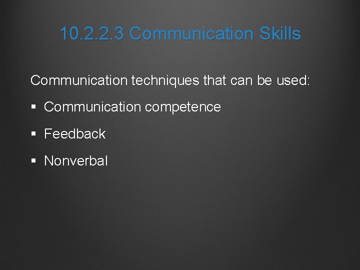 10. 2. 2. 3 Communication Skills Communication techniques that can be used: § Communication