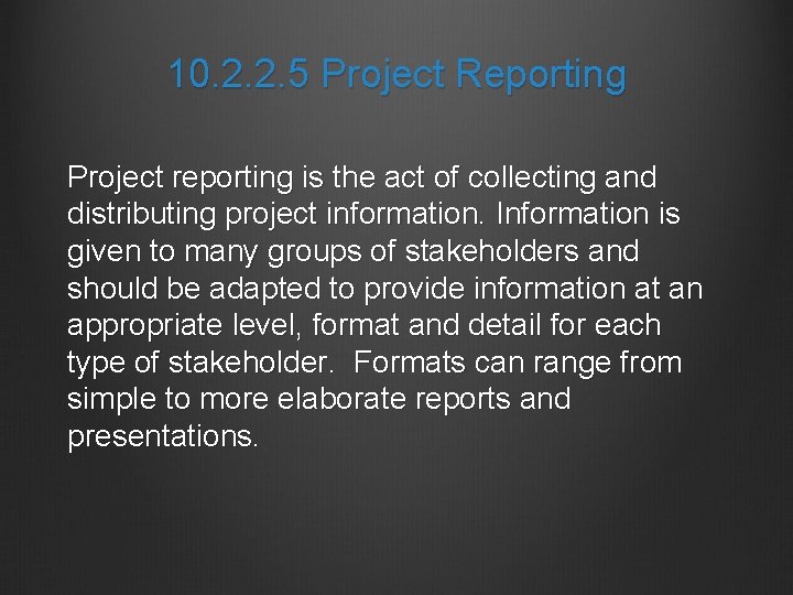 10. 2. 2. 5 Project Reporting Project reporting is the act of collecting and