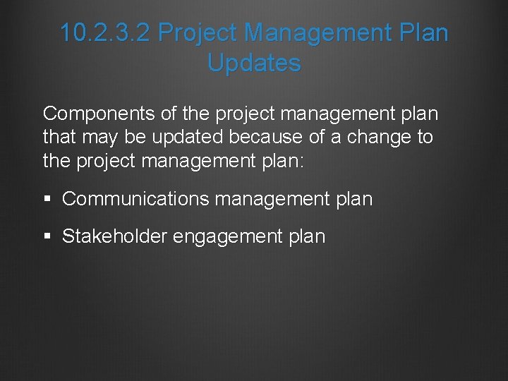 10. 2. 3. 2 Project Management Plan Updates Components of the project management plan