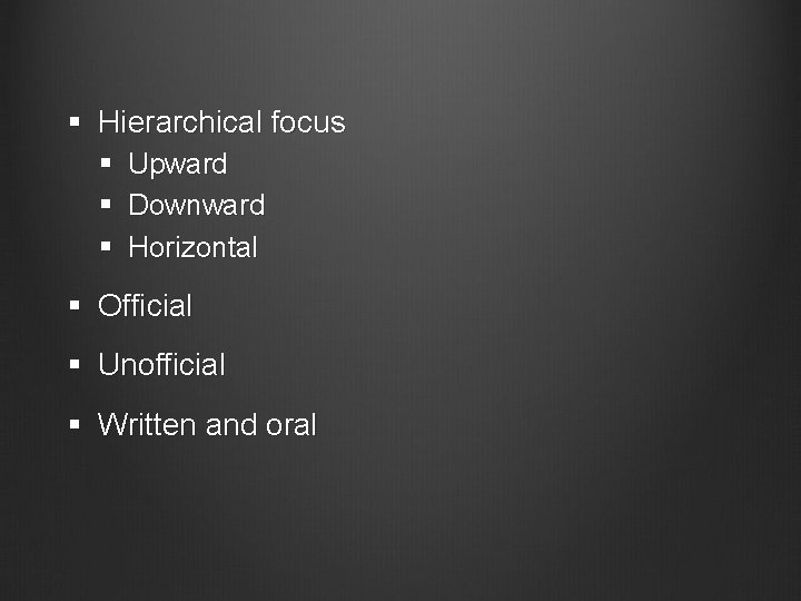 § Hierarchical focus § Upward § Downward § Horizontal § Official § Unofficial §