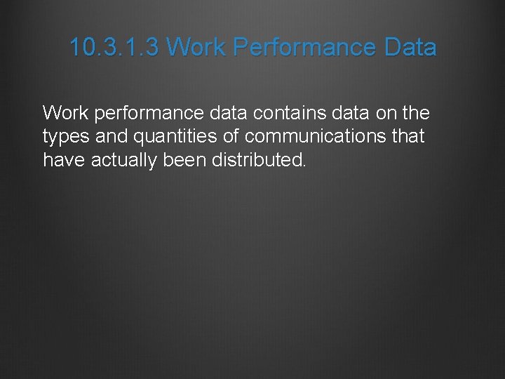 10. 3. 1. 3 Work Performance Data Work performance data contains data on the