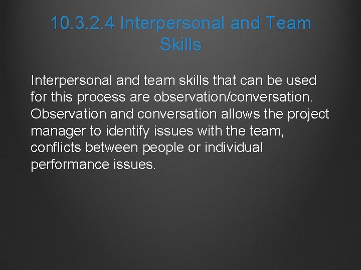 10. 3. 2. 4 Interpersonal and Team Skills Interpersonal and team skills that can