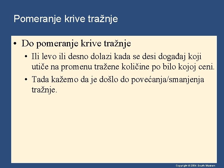 Pomeranje krive tražnje • Do pomeranje krive tražnje • Ili levo ili desno dolazi