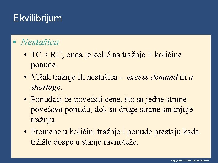 Ekvilibrijum • Nestašica • TC < RC, onda je količina tražnje > količine ponude.