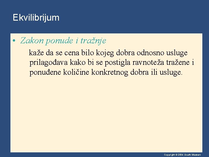 Ekvilibrijum • Zakon ponude i tražnje kaže da se cena bilo kojeg dobra odnosno