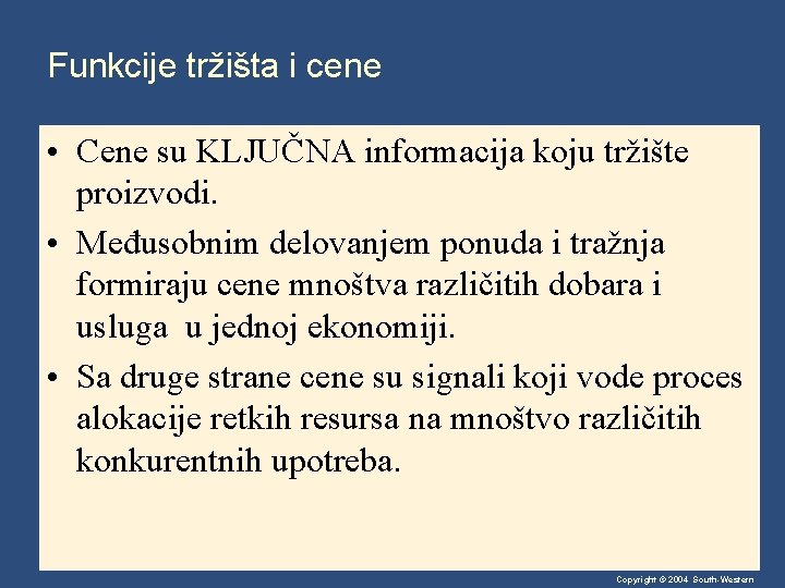 Funkcije tržišta i cene • Cene su KLJUČNA informacija koju tržište proizvodi. • Međusobnim