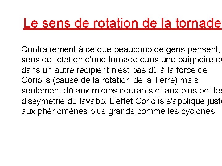Le sens de rotation de la tornade Contrairement à ce que beaucoup de gens