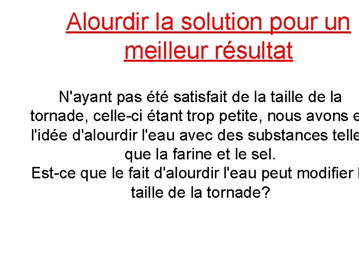 Alourdir la solution pour un meilleur résultat N'ayant pas été satisfait de la taille