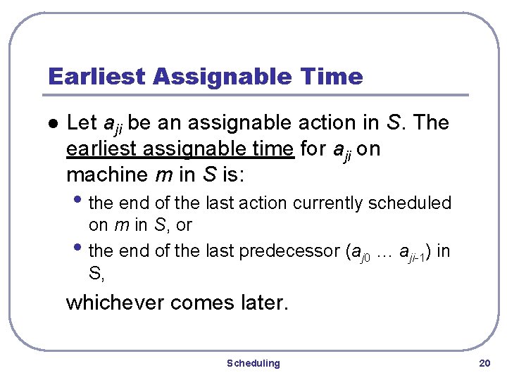 Earliest Assignable Time l Let aji be an assignable action in S. The earliest