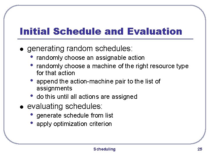 Initial Schedule and Evaluation l generating random schedules: • • l randomly choose an